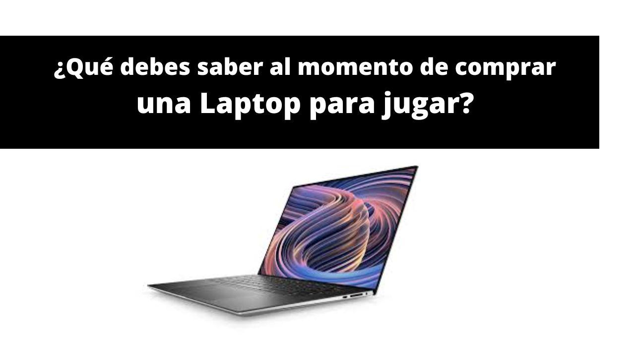 ¿Qué debes saber al momento de comprar una Laptop para jugar?